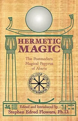Magia hermetică: Papirusul magic postmodern al lui Abaris - Hermetic Magic: The Postmodern Magical Papyrus of Abaris