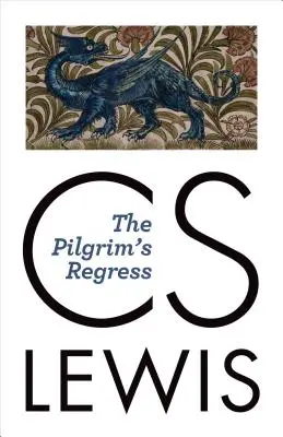 Regresul pelerinului (The Pilgrim's Regress) - The Pilgrim's Regress