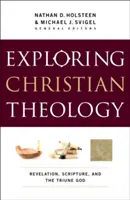Explorarea teologiei creștine, volumul I: Apocalipsa, Scriptura și Dumnezeul Treimic - Exploring Christian Theology, Volume I: Revelation, Scripture, and the Triune God