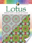 Creative Haven Lotus: Desene cu un strop de culoare - Creative Haven Lotus: Designs with a Splash of Color