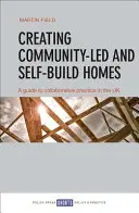 Crearea de locuințe auto-construite și conduse de comunitate: Un ghid al practicii colaborative în Regatul Unit - Creating Community-Led and Self-Build Homes: A Guide to Collaborative Practice in the UK