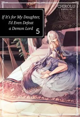 Dacă este pentru fiica mea, aș învinge chiar și un Lord Demon: Volumul 5 - If It's for My Daughter, I'd Even Defeat a Demon Lord: Volume 5