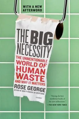The Big Necessity: Lumea nemenționabilă a deșeurilor umane și de ce sunt importante - The Big Necessity: The Unmentionable World of Human Waste and Why It Matters