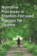 Procese narative în terapia centrată pe emoții pentru traume - Narrative Processes in Emotion-Focused Therapy for Trauma