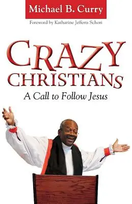Creștini nebuni: O chemare pentru a-l urma pe Iisus - Crazy Christians: A Call to Follow Jesus