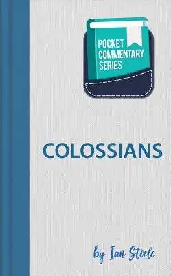 Coloseni Seria comentariilor de buzunar: Comentariu de buzunar - Colossians Pocket Commentary Series: Pocket Commentary