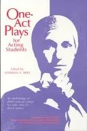 One-Act Plays for Acting Students: An Anthology of Short One-Act Plays for One, Two or Three Actors