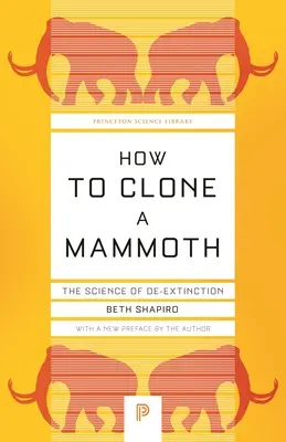 Cum să clonezi un mamut: Știința dezextincției - How to Clone a Mammoth: The Science of De-Extinction