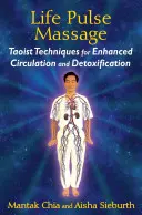 Masajul pulsului vieții: Tehnici taoiste pentru îmbunătățirea circulației și detoxifiere - Life Pulse Massage: Taoist Techniques for Enhanced Circulation and Detoxification