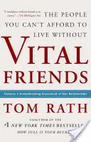 Prieteni vitali: Oamenii fără de care nu-ți poți permite să trăiești - Vital Friends: The People You Can't Afford to Live Without
