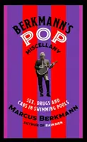 Berkmann's Pop Miscellany - Sex, droguri și mașini în piscine - Berkmann's Pop Miscellany - Sex, Drugs and Cars in Swimming Pools