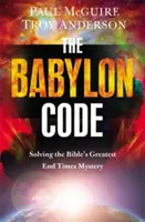 Codul Babilonului: Rezolvarea celui mai mare mister biblic al sfârșitului lumii - The Babylon Code: Solving the Bible's Greatest End-Times Mystery
