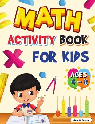 Carte de activități matematice pentru copii cu vârste cuprinse între 4 și 8 ani: Carte de matematică pentru grădiniță și clasa I, Carte de matematică distractivă pentru grădiniță pentru uzul școlii acasă sau al clasei - Math Activity Book for Kids Ages 4-8: Kindergarten and 1st Grade Math Workbook, Fun Kindergarten Math Workbook for Homeschool or Class Use