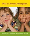 Ce este o grădiniță Waldorf: Ediția a 2-a - What Is a Waldorf Kindergarten?: 2nd Edition
