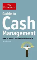 Economist Guide to Cash Management - Cum să evitați o criză a creditelor în afaceri - Economist Guide to Cash Management - How to avoid a business credit crunch