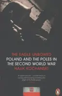 Eagle Unbowed - Polonia și polonezii în cel de-al Doilea Război Mondial - Eagle Unbowed - Poland and the Poles in the Second World War