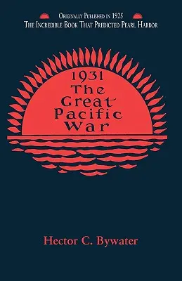 Marele război din Pacific: O istorie a campaniei americano-japoneze din 1931-1933 - The Great Pacific War: A History of the American-Japanese Campaign of 1931-1933