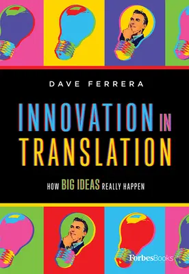 Inovație în traducere: Cum se întâmplă cu adevărat ideile mari - Innovation in Translation: How Big Ideas Really Happen