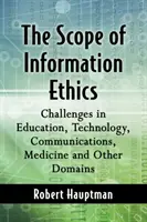 Domeniul de aplicare al eticii informației: Provocări în educație, tehnologie, comunicații, medicină și alte domenii - The Scope of Information Ethics: Challenges in Education, Technology, Communications, Medicine and Other Domains