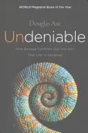 De netăgăduit: Cum biologia confirmă intuiția noastră că viața este proiectată - Undeniable: How Biology Confirms Our Intuition That Life Is Designed
