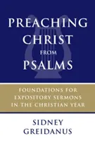 Predicarea lui Hristos din Psalmi: Fundamente pentru predici expozitive în anul creștin - Preaching Christ from Psalms: Foundations for Expository Sermons in the Christian Year