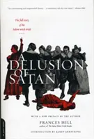 O iluzie a Satanei: Povestea completă a procesului vrăjitoarelor din Salem (The Full Story of the Salem Witch Trials) - A Delusion of Satan: The Full Story of the Salem Witch Trials