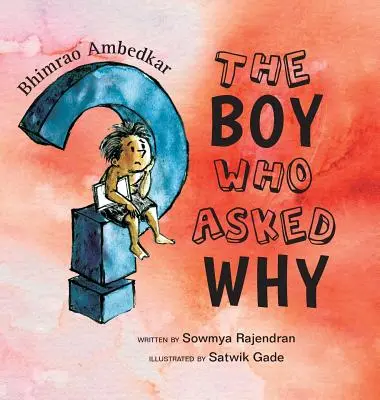 Băiatul care a întrebat de ce: Povestea lui Bhimrao Ambedkar - The Boy Who Asked Why: The Story of Bhimrao Ambedkar