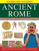 Ancient Rome: Step Into the Time of the Roman Empire, cu 15 proiecte pas cu pas și peste 370 de imagini captivante - Ancient Rome: Step Into the Time of the Roman Empire, with 15 Step-By-Step Projects and Over 370 Exciting Pictures