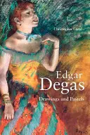 Edgar Degas: Desene și pasteluri - Edgar Degas: Drawings and Pastels