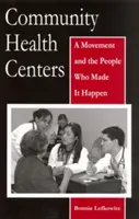 Community Health Centers: O mișcare și oamenii care au făcut-o să se întâmple - Community Health Centers: A Movement and the People Who Made It Happen