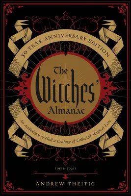 Almanahul vrăjitoarelor, ediția aniversară de 50 de ani: O antologie de o jumătate de secol de colecție de cunoștințe magice - The Witches' Almanac 50 Year Anniversary Edition: An Anthology of Half a Century of Collected Magical Lore