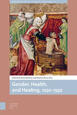Gen, sănătate și vindecare, 1250-1550 - Gender, Health, and Healing, 1250-1550