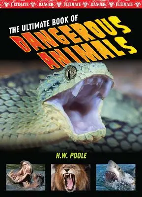 Cartea supremă a animalelor periculoase (The Ultimate Book of Dangerous Animals) - The Ultimate Book of Dangerous Animals