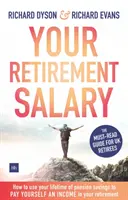 Your Retirement Salary - Cum să vă folosiți economiile făcute pe parcursul vieții pentru pensie pentru a vă plăti un venit la pensie - Your Retirement Salary - How to use your lifetime of pension savings to pay yourself an income in your retirement