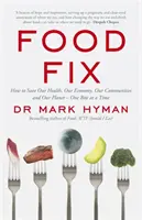 Food Fix - Cum să ne salvăm sănătatea, economia, comunitățile și planeta - o îmbucătură la un moment dat - Food Fix - How to Save Our Health, Our Economy, Our Communities and Our Planet - One Bite at a Time