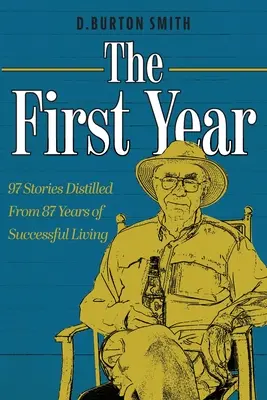 Primul an: 97 de povestiri distilate din 87 de ani de viață de succes - The First Year: 97 Stories Distilled From 87 Years of Successful Living