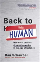 Back to Human - Cum creează marii lideri conexiuni în era izolării - Back to Human - How Great Leaders Create Connection in the Age of Isolation