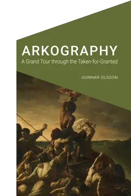 Arkography: Un mare tur prin ceea ce a fost luat pentru a fi garantat - Arkography: A Grand Tour Through the Taken-For-Granted