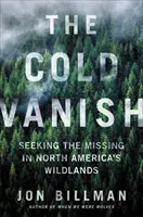 The Cold Vanish: În căutarea celor dispăruți în ținuturile sălbatice ale Americii de Nord - The Cold Vanish: Seeking the Missing in North America's Wildlands