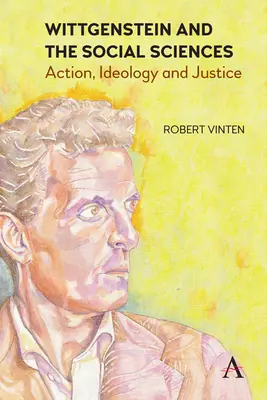 Wittgenstein și științele sociale: Acțiune, ideologie și justiție - Wittgenstein and the Social Sciences: Action, Ideology and Justice