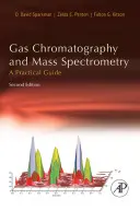 Cromatografie de gaze și spectrometrie de masă: Un ghid practic - Gas Chromatography and Mass Spectrometry: A Practical Guide