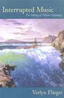 Muzică întreruptă: Crearea mitologiei lui Tolkien - Interrupted Music: The Making of Tolkien's Mythology