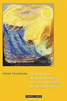 Originile Societății Antroposofice în lumina misterelor antice - The Origins of the Anthroposophical Society in the Light of the Ancient Mysteries