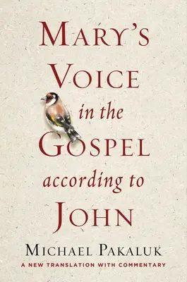 Vocea Mariei în Evanghelia după Ioan: O nouă traducere cu comentarii - Mary's Voice in the Gospel According to John: A New Translation with Commentary