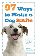 97 de moduri de a face un câine să zâmbească - 97 Ways to Make a Dog Smile