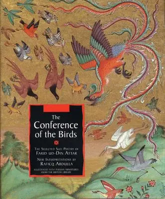 Conferința păsărilor (The Conference of the Birds): Selecția de poezie sufi a lui Farid Ud-Din Attar - The Conference of the Birds: The Selected Sufi Poetry of Farid Ud-Din Attar