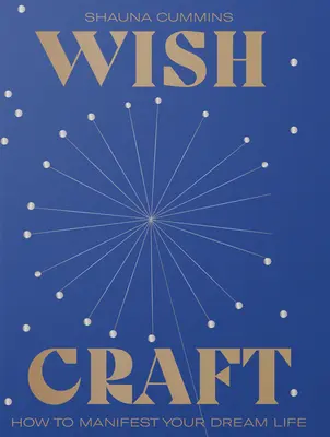Wishcraft: Un ghid pentru manifestarea unui viitor pozitiv - Wishcraft: A Guide to Manifesting a Positive Future