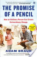 Promisiunea unui creion: Cum poate o persoană obișnuită să creeze o schimbare extraordinară - The Promise of a Pencil: How an Ordinary Person Can Create Extraordinary Change