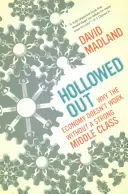 Hollowed Out: De ce economia nu funcționează fără o clasă de mijloc puternică - Hollowed Out: Why the Economy Doesn't Work Without a Strong Middle Class