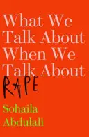 Despre ce vorbim când vorbim despre viol - What We Talk About When We Talk About Rape